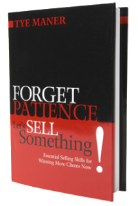 Tye Maner - Forget Patience lets Sell Something